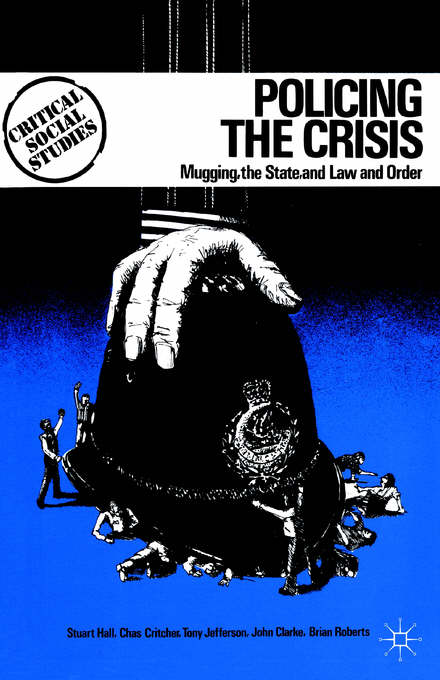Book Cover: top left-hand corner features the round logo of 'Critical Social Studies', at the right is the book's title. The image underneath is a black and white drawing against a blue background (fading into black at the top of the image) depicting a hand pushing down a police helmet while people either attempt to crawl out from underneath or are crushed by it.